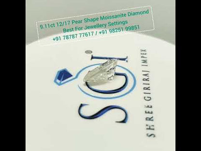 9.11ct 12/17mm Pear Shape Moissanite Diamond Best for jewellery settings